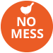 No mess